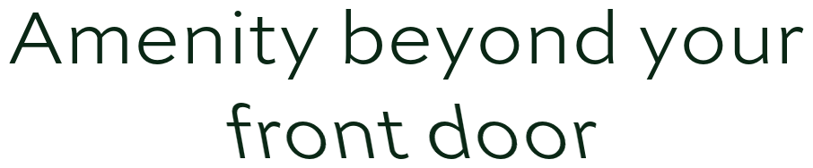 Amenity beyond your front door